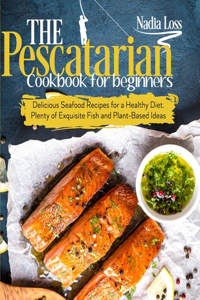 The Pescatarian Cookbook for Beginners