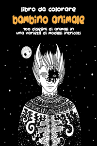 Bambino Animale - Libro da colorare - 100 disegni di animali in una varietà di modelli intricati