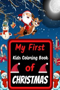 My First Kids Coloring Book Of Christmas: A Cute Coloring Book with Fun, Easy, and Relaxing Designs Gift For Kids (2020 holiday Gift)