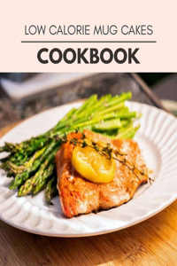 Low Calorie Mug Cakes Cookbook