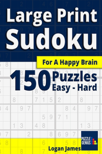 150 Large Print Sudoku Puzzles for a Happy Brain