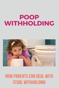 Poop Withholding