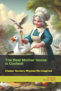 The Real Mother Goose is Cooked!