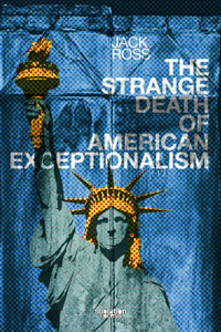 Strange Death of American Exceptionalism