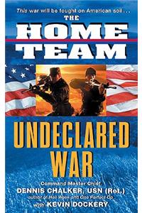 The Home Team: Undeclared War