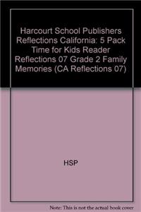 Harcourt School Publishers Reflections California: 5 Pack Time for Kids Reader Reflections 07 Grade 2 Family Memories