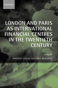 London and Paris as International Financial Centres in the Twentieth Century