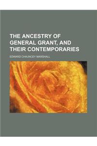 The Ancestry of General Grant, and Their Contemporaries
