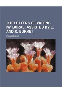 The Letters of Valens [W. Burke, Assisted by E. and R. Burke].