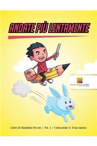 Andate Più Lentamente