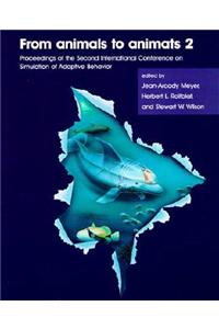 From Animals to Animats 2: Proceedings of the Second International Conference on Simulation of Adaptive Behavior