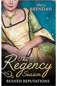 The Regency Season: Ruined Reputations