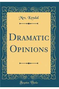 Dramatic Opinions (Classic Reprint)