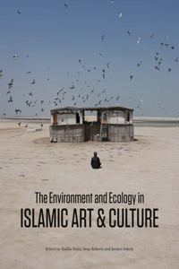 Environment and Ecology in Islamic Art and Culture