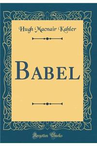 Babel (Classic Reprint)