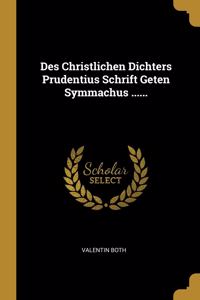 Des Christlichen Dichters Prudentius Schrift Geten Symmachus ......