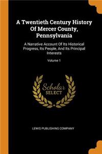 A Twentieth Century History Of Mercer County, Pennsylvania