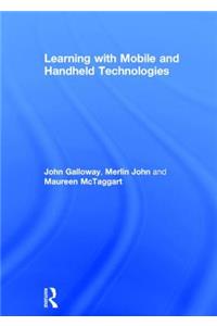 Learning with Mobile and Handheld Technologies