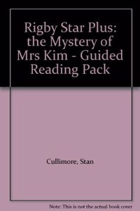 Rigby Star Plus: the Mystery of Mrs Kim - Guided Reading Pack