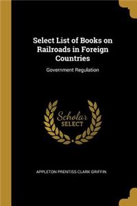 Select List of Books on Railroads in Foreign Countries: Government Regulation