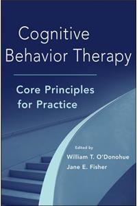 Cognitive Behavior Therapy - Core Principles for Practice