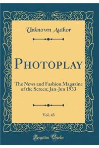 Photoplay, Vol. 43