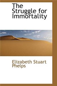 The Struggle for Immortality