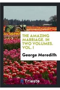 The Amazing Marriage. in Two Volumes. Vol. I