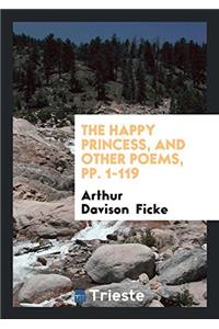 THE HAPPY PRINCESS, AND OTHER POEMS, PP.