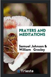 Prayers and Meditations. with a Preface by W. Gresley