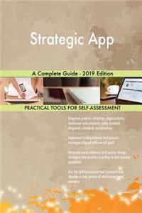 Strategic App A Complete Guide - 2019 Edition