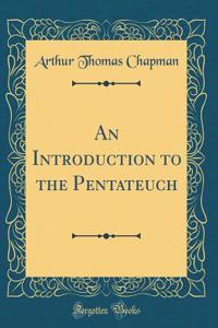 An Introduction to the Pentateuch (Classic Reprint)