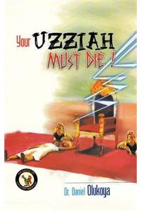 Your Uzziah must die