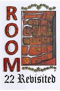 Room 22 Revisited