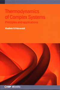 Thermodynamics of Complex Systems: Principles and applications