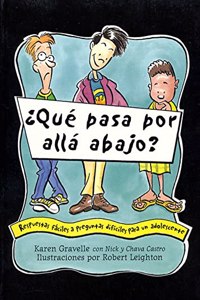 Que Pasa Por Alla Abajo?: Respuestas Faciles a Preguntas Dificiles para un Adolescente