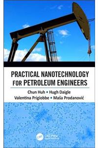 Practical Nanotechnology for Petroleum Engineers