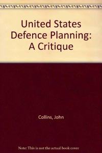U.S. Defense Planning: A Critique