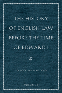 The History of English Law Before the Time of Edward I