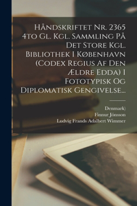 Håndskriftet Nr. 2365 4to Gl. Kgl. Sammling På Det Store Kgl. Bibliothek I København (codex Regius Af Den Ældre Edda) I Fototypisk Og Diplomatisk Gengivelse...