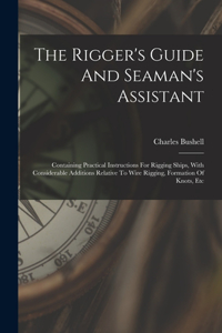 Rigger's Guide And Seaman's Assistant