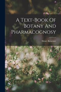 Text-book Of Botany And Pharmacognosy