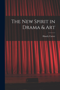 new Spirit in Drama & Art