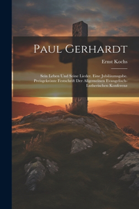 Paul Gerhardt; sein Leben und seine Lieder. Eine Jubiläumsgabe. Preisgekrönte Festschrift der Allgemeinen Evangelisch-Lutherischen Konferenz