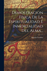 Demostracion Física De La Espiritualidad É Inmortalidad Del Alma...