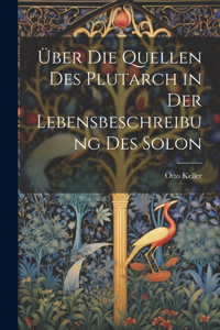 Über die Quellen des Plutarch in der Lebensbeschreibung des Solon