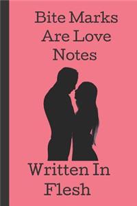 Bite Marks Are Love Notes Written in Flesh