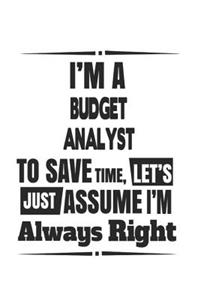 I'm A Budget Analyst To Save Time, Let's Just Assume I'm Always Right