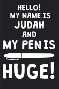 Hello! My Name Is JUDAH And My Pen Is Huge!: Blank Name Personalized & Customized Dirty Penis Joke Pun Notebook Journal for Men, Dotted. Men Writing Accessories Item for Proud Male Persons With