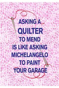 Asking a Quilter to Mend Is Like Asking Michelangelo to Paint Your Garage